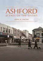 Ashford - Scene din anii '60 - Ashford - Scenes of the Sixties