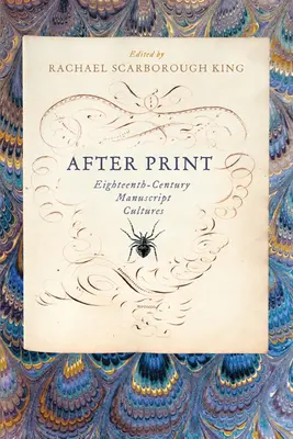 După imprimare: Culturile manuscriselor secolului al XVIII-lea (Eighteenth-Century Manuscript Cultures) - After Print: Eighteenth-Century Manuscript Cultures