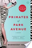 Primatele de pe Park Avenue: A Memoir - Primates of Park Avenue: A Memoir