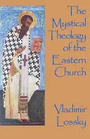 Teologia mistică a Bisericii Răsăritene - The Mystical Theology of the Eastern Church