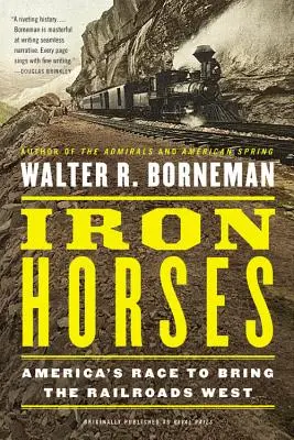 Iron Horses: Cursa Americii pentru aducerea căilor ferate în vest - Iron Horses: America's Race to Bring the Railroads West