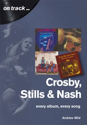 Crosby, Still și Nash: fiecare album, fiecare cântec - Crosby, Still and Nash: Every Album, Every Song