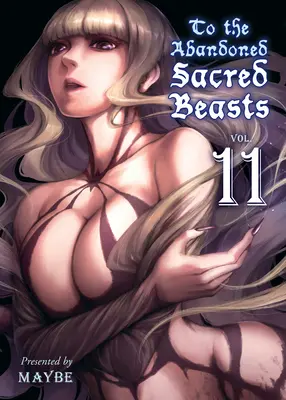 Pentru fiarele sacre abandonate, volumul 11 - To the Abandoned Sacred Beasts, Volume 11