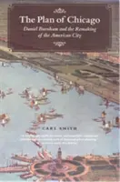 Planul orașului Chicago: Daniel Burnham și remodelarea orașului american (Daniel Burnham and the Remaking of the American City) - The Plan of Chicago: Daniel Burnham and the Remaking of the American City