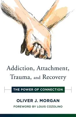 Dependență, atașament, traumă și recuperare: Puterea conexiunii - Addiction, Attachment, Trauma and Recovery: The Power of Connection