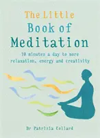 Mica Carte a Meditației: 10 minute pe zi pentru mai multă relaxare, energie și creativitate - The Little Book of Meditation: 10 Minutes a Day to More Relaxation, Energy and Creativity