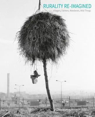 Rurality Re-Imagined: Săteni, fermieri, vagabonzi și lucruri sălbatice - Rurality Re-Imagined: Villagers, Farmers, Wanderers and Wild Things