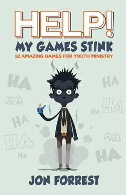 Ajutor! Jocurile mele put: 52 de jocuri uimitoare pentru pastorația tinerilor - Help! My Games Stink: 52 Amazing Games for Youth Ministry