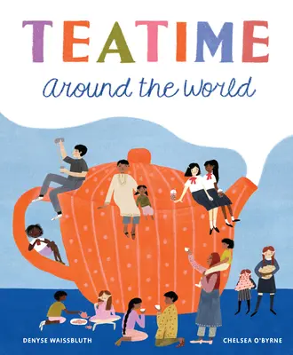 Ora ceaiului în jurul lumii - Teatime Around the World