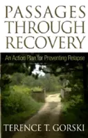 Pasaje prin recuperare: Un plan de acțiune pentru prevenirea recidivei - Passages Through Recovery: An Action Plan for Preventing Relapse