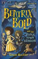 Beatrix cea îndrăzneață și dragonul din Riddletown - Beatrix the Bold and the Riddletown Dragon