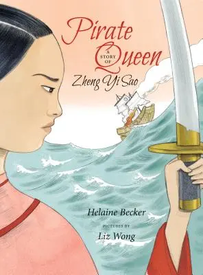 Regina piraților: O poveste a lui Zheng Yi Sao - Pirate Queen: A Story of Zheng Yi Sao