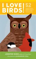 Iubesc păsările!: 52 de moduri de a te minuna, de a te plimba și de a explora păsările cu copiii - I Love Birds!: 52 Ways to Wonder, Wander, and Explore Birds with Kids