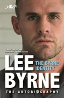 Byrne Identity, The - Autobiografia senzațională a rugby-ului - Byrne Identity, The - The Sensational Rugby Autobiography