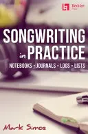 Songwriting in Practice: Caiete * Jurnale * Jurnale * Liste - Songwriting in Practice: Notebooks * Journals * Logs * Lists