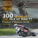 100 de ani de la Isle of Man TT: Un secol de curse de motociclete - 100 Years of the Isle of Man TT: A Century of Motorcycle Racing