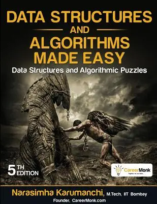Structuri de date și algoritmi ușori: Structuri de date și puzzle-uri algoritmice (Data Structures and Algorithms Made Easy: Data Structures and Algorithmic Puzzles) - Data Structures and Algorithms Made Easy: Data Structures and Algorithmic Puzzles