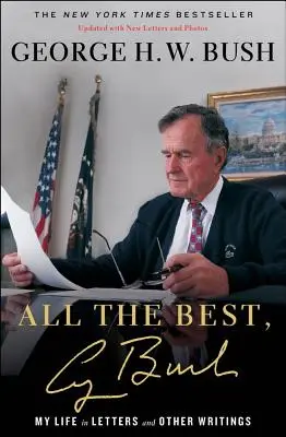 Toate cele bune, George Bush: Viața mea în scrisori și alte scrieri - All the Best, George Bush: My Life in Letters and Other Writings
