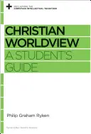 Viziunea creștină asupra lumii: Ghidul studentului: A Student's Guide - Christian Worldview: A Student's Guide