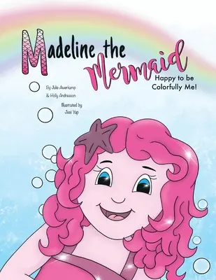 Madeline sirena - Fericită să fiu eu colorată! - Madeline the Mermaid - Happy to be Colorfully Me!