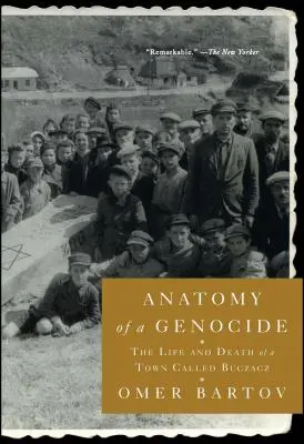 Anatomia unui genocid: Viața și moartea unui oraș numit Buczacz - Anatomy of a Genocide: The Life and Death of a Town Called Buczacz