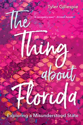 Chestia despre Florida: Explorarea unui stat neînțeles - The Thing about Florida: Exploring a Misunderstood State