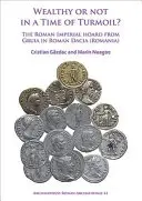 Bogat sau nu într-o perioadă de agitație? Tezaurul imperial roman de la Gruia în Dacia romană (România) - Wealthy or Not in a Time of Turmoil? the Roman Imperial Hoard from Gruia in Roman Dacia (Romania)