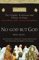 No God But God - Originile, evoluția și viitorul islamului - No God But God - The Origins, Evolution and Future of Islam