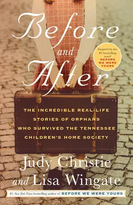 Înainte și după: Incredibilele povești reale ale orfanilor care au supraviețuit societății Tennessee Children's Home - Before and After: The Incredible Real-Life Stories of Orphans Who Survived the Tennessee Children's Home Society
