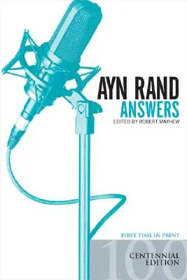 Ayn Rand Answers: Cele mai bune întrebări și răspunsuri ale ei - Ayn Rand Answers: The Best of Her Q & A