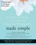 Psihoterapia analitică funcțională făcută simplu: Un ghid practic al relațiilor terapeutice - Functional Analytic Psychotherapy Made Simple: A Practical Guide to Therapeutic Relationships