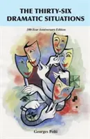 Cele treizeci și șase de situații dramatice: Ediția aniversară de 100 de ani - The Thirty-Six Dramatic Situations: The 100-Year Anniversary Edition