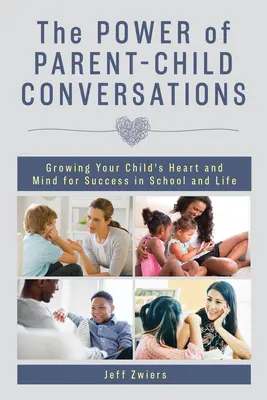 The Power of Parent-Child Conversations (Puterea conversațiilor părinte-copil): Cultivarea inimii și a minții copilului dumneavoastră pentru succesul la școală și în viață - The Power of Parent-Child Conversations: Growing Your Child's Heart and Mind for Success in School and Life
