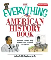 Cartea de istorie americană Everything: Oameni, locuri și evenimente care au modelat națiunea noastră - The Everything American History Book: People, Places, and Events That Shaped Our Nation