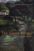 Podul verde: Povești din Țara Galilor - The Green Bridge: Stories from Wales