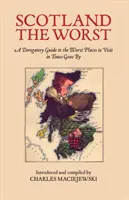 Scotland the Worst - Un ghid derizoriu al celor mai rele locuri de vizitat - Scotland the Worst - A Derogatory Guide to the Worst Places to Visit
