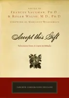 Acceptă acest dar: Selecții dintr-un Curs în Miracole - Accept This Gift: Selections from a Course in Miracles