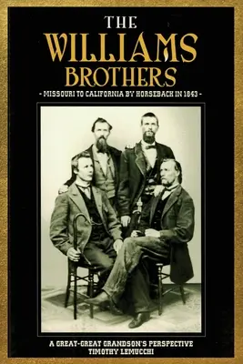 Frații Williams: De la Missouri la California călare în 1843: Perspectiva unui stră-strănepot - The Williams Brothers: Missouri to California by Horseback in 1843: A Great-Great Grandson's Perspective