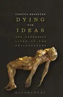 Murind pentru idei: Viețile periculoase ale filozofilor [The Dangerous Lives of the Philosophers - Dying for Ideas: The Dangerous Lives of the Philosophers