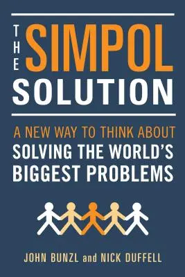 Soluția Simpol: Un nou mod de a gândi despre rezolvarea celor mai mari probleme ale lumii - The Simpol Solution: A New Way to Think about Solving the World's Biggest Problems