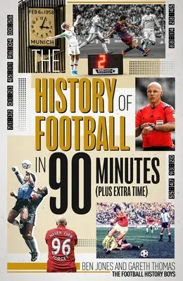 Istoria fotbalului în 90 de minute: (plus timp suplimentar) - The History of Football in 90 Minutes: (Plus Extra-Time)