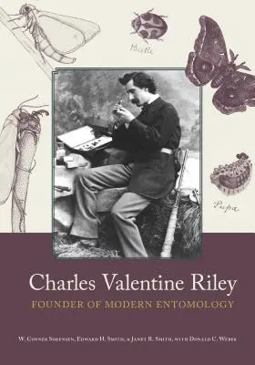 Charles Valentine Riley: Fondatorul entomologiei moderne - Charles Valentine Riley: Founder of Modern Entomology