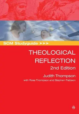 Scm Studyguide: Theological Reflection: Ediția a 2-a - Scm Studyguide: Theological Reflection: 2nd Edition