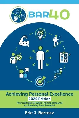 BAR40-Atingerea excelenței personale: Resursa dvs. finală de antrenament de 52 de săptămâni pentru atingerea potențialului maxim - BAR40-Achieving Personal Excellence: Your Ultimate 52 Week Training Resource for Reaching Peak Potential