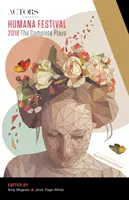 Festivalul Humana 2018: Piesele complete - Humana Festival 2018: The Complete Plays