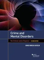 Criminalitatea și tulburările mintale - Răspunsul justiției penale - Crime and Mental Disorders - The Criminal Justice Response