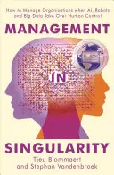 Management în Singularitate: Cum să gestionăm organizațiile atunci când Ai, Roboții și Big Data preiau controlul uman - Management in Singularity: How to Manage Organizations When Ai, Robots and Big Data Take Over Human Control