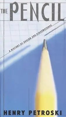 Creionul: O istorie a designului și a circumstanțelor - The Pencil: A History of Design and Circumstance
