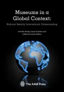 Muzeele într-un context global: Identitate națională, înțelegere internațională - Museums in a Global Context: National Identity, International Understanding