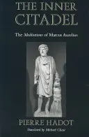 Cetatea interioară: Meditațiile lui Marcus Aurelius - The Inner Citadel: The Meditations of Marcus Aurelius